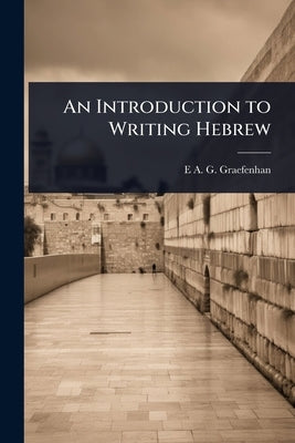 An Introduction to Writing Hebrew by Graefenhan, E. a. G. 1794-1836