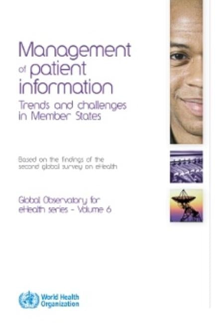 Management of Patient Information: Trends and Challenges in Member States: Based on the Findings of the Second Global Survey on E-Health by World Health Organization