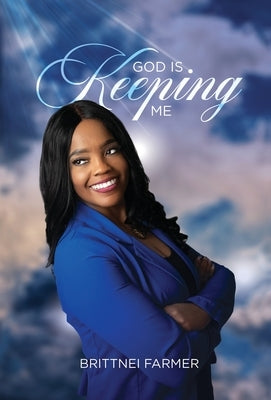 God is Keeping Me by Farmer, Brittnei