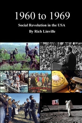 1960 to 1969 Social Revolution in the USA by Linville, Rich