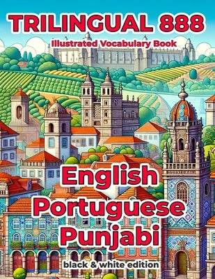 Trilingual 888 English Portuguese Punjabi Illustrated Vocabulary Book: Help your child become multilingual with efficiency by Matias, J?ssica