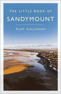 The Little Book of Sandymount by Kullmann, Kurt
