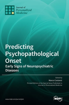 Predicting Psychopathological Onset: Early Signs of Neuropsychiatric Diseases by Costanzi, Marco