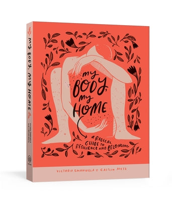 My Body, My Home: A Radical Guide to Resilience and Belonging by Emanuela, Victoria