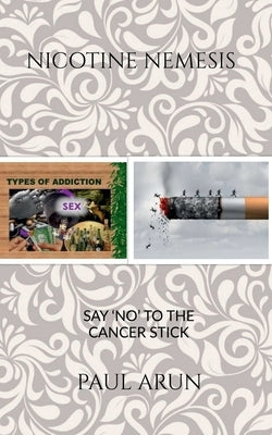 Nicotine Nemesis by Arun, Paul