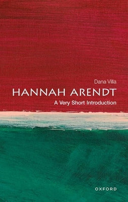Hannah Arendt: A Very Short Introduction by Villa, Dana