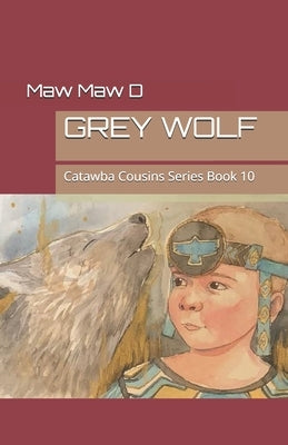 Grey Wolf: Catawba Cousins Series Book 10 by Sistare, Ds