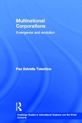 Multinational Corporations: Emergence and Evolution by Tolentino, Paz Estrella