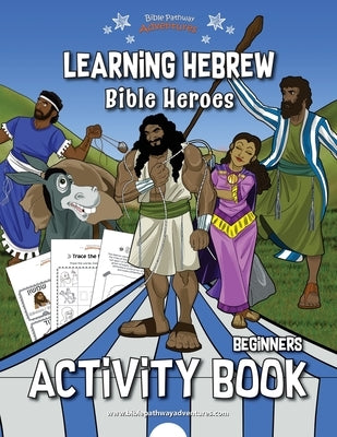 Learning Hebrew: Bible Heroes Activity Book by Adventures, Bible Pathway
