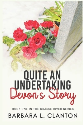 Quite an Undertaking: Devon's Story: Book One in the Grassse River Series by Clanton, Barbara