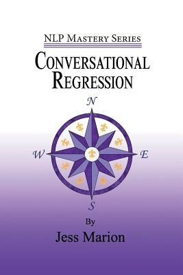 Conversational Regression: An (H)NLP Approach to Reimprinting Memories by Marion, Jess