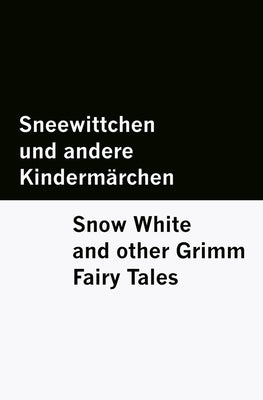 Sneewittchen und andere Kindermärchen / Snow White and other Grimm Fairy Tales [Bilingual Edition] - German & English by Grimm, Wilhelm