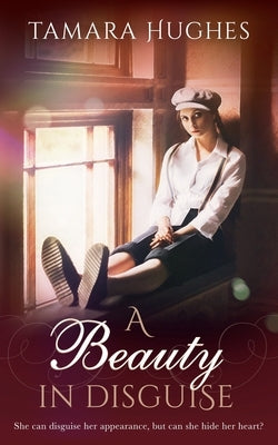 A Beauty in Disguise by Hughes, Tamara