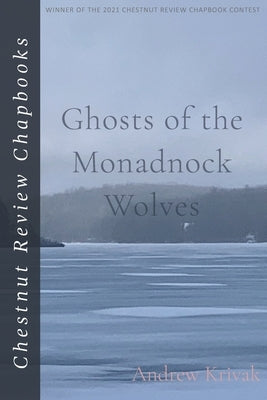 Ghosts of the Monadnock Wolves by Krivak, Andrew