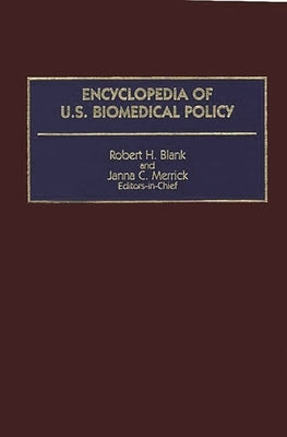 Encyclopedia of U.S. Biomedical Policy by Blank, Robert H.