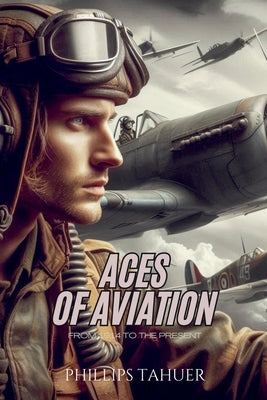 Aces of Aviation by Tahuer, Phillips