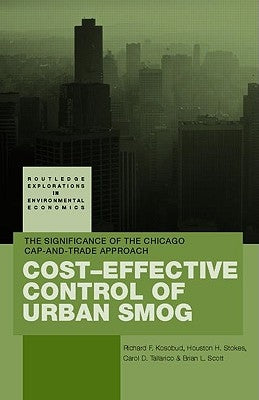 Cost-Effective Control of Urban Smog: The Significance of the Chicago Cap-And-Trade Approach by Kosobud, Richard