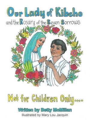 Our Lady of Kibeho and the Rosary of the Seven Sorrows: Coloring Book by McMillan, Betty