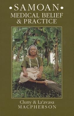 Samoan Medical Belief and Practice by MacPherson, Cluny