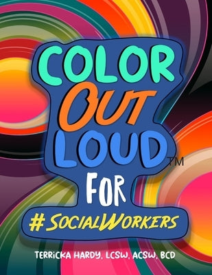 Color Out Loud for Social Workers by Hardy, Lcsw Acsw Bcd Terricka