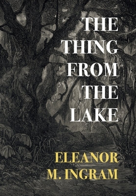 The Thing from the Lake by Ingram, Eleanor M.