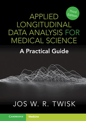 Applied Longitudinal Data Analysis for Medical Science by Twisk, Jos W. R.