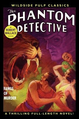 The Phantom Detective: Fangs of Murder by Wallace, Robert