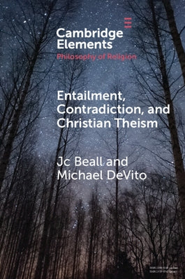 Entailment, Contradiction, and Christian Theism by Beall, Jc