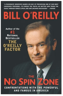 The No Spin Zone: Confrontations with the Powerful and Famous in America by O'Reilly, Bill