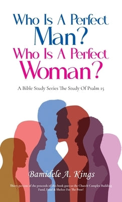 Who Is A Perfect Man? Who Is A Perfect Woman? by Kings, Bamidele a.