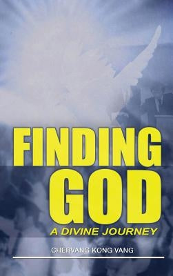 Finding God: A Divine Journey by Vang, Cher Vang Kong