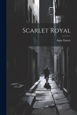 Scarlet Royal by Emery, Anne