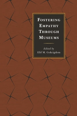 Fostering Empathy Through Museums by Gokcigdem, Elif M.