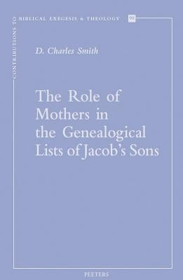 The Role of Mothers in the Genealogical Lists of Jacob's Sons by Smith, D. C.