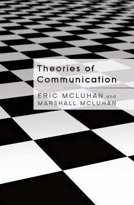 Theories of Communication by McLuhan, Eric