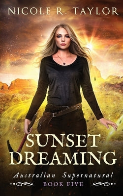 Sunset Dreaming by Taylor, Nicole R.