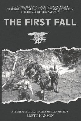 The First Fall: A Steph Austin SEAL Stories Mystery by Hanson, Brett W.