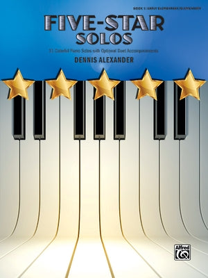 Five-Star Solos, Bk 1: 11 Colorful Solos for Early Elementary to Elementary Pianists by Alexander, Dennis