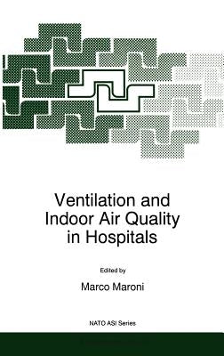 Ventilation and Indoor Air Quality in Hospitals by Maroni, M.
