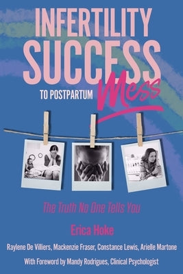 Infertility Success to Postpartum Mess: The Truth No One Tells You by de Villiiers, Raylene