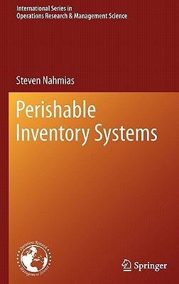 Perishable Inventory Systems by Nahmias, Steven