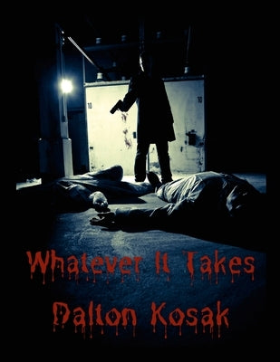 Whatever It Takes by Kosak, Dalton