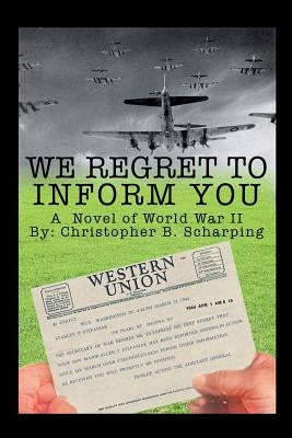 We Regret to Inform You by Scharping, Christopher B.