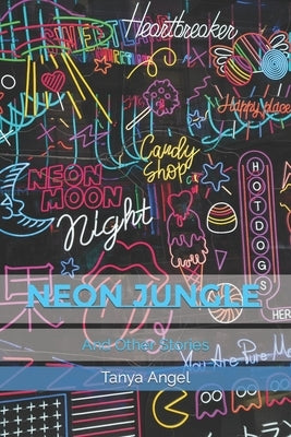 Neon Jungle: And Other Stories by Angel, Tanya