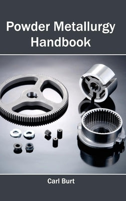 Powder Metallurgy Handbook by Burt, Carl