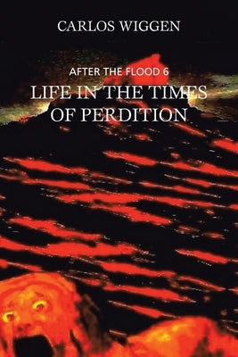 Life in the Times of Perdition by Wiggen, Carlos