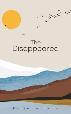 The Disappeared by Mihailo, Daniel