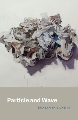 Particle and Wave by Landry, Benjamin