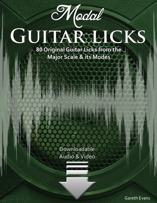 Modal Guitar Licks: 80 Original Guitar Licks from the Major scale and its Modes by Evans, Gareth