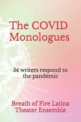 The COVID Monologues: 54 writers respond to the pandemic by Rofé, Margo